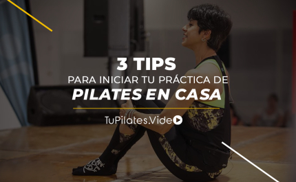 3 tips para iniciar tu práctica de Pilates en Casa